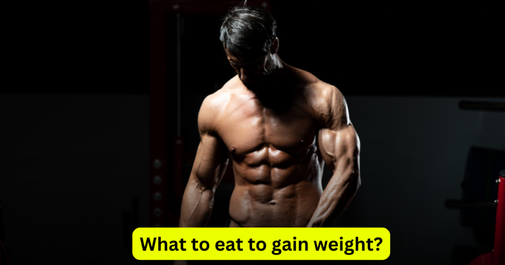 What to eat to gain weight
