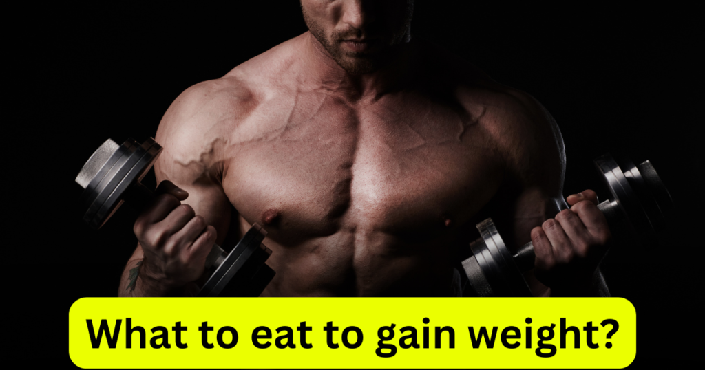 What to eat to gain weight