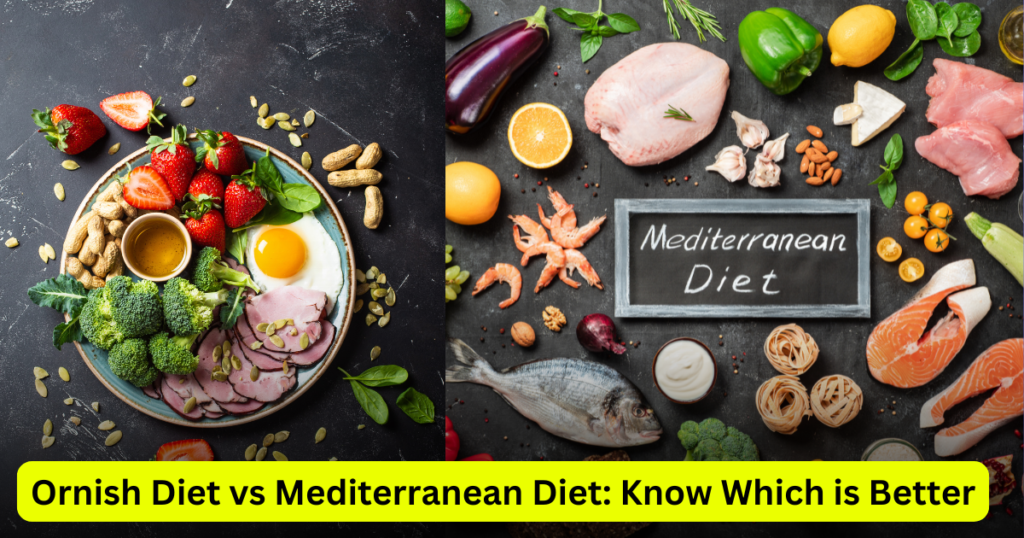 Ornish Diet vs Mediterranean Diet Know Which is Better