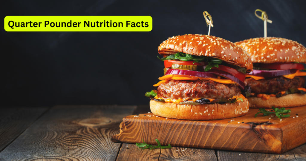 Quarter Pounder Nutrition Facts