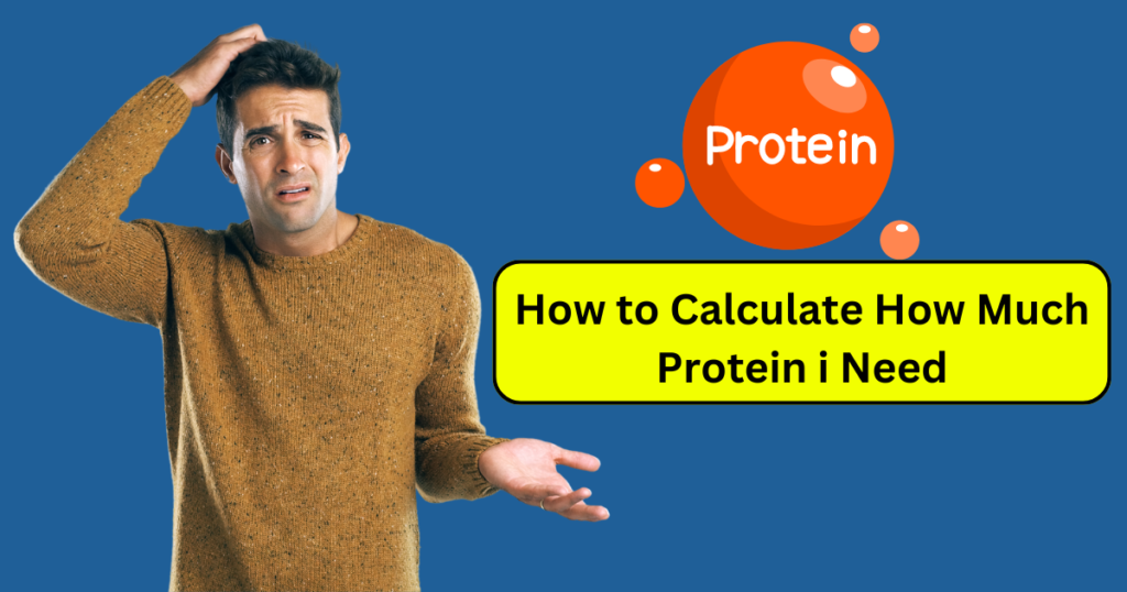 How to Calculate How Much Protein i Need